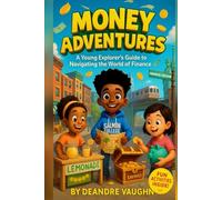 Money Adventures: A Young Explorer’s Guide to Navigating the World of Finance