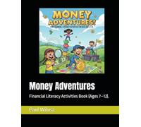 Money Adventures: Financial Literacy Activities Book (Ages 7-12).