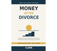 Money After Divorce: A Practical Guide to Rebuilding Your Finances, Protecting Yourself, and Standing on Your Own Two Feet