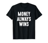 Money Always Wins Entrepreneur Sole Proprietor Motivational T-Shirt