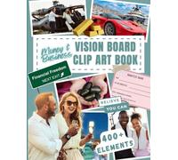 Money and Business Vision Board Clip Art Book: Abundance, Money, Business & Luxury Lifestyle Curated Collection of 400+ Cut-Out Images, Words and ... for Law of Attraction (Vision Board Supplies)