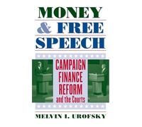 Money and Free Speech: Campaign Finance Reform and the Courts