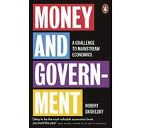 Money and Government : A Challenge to Mainstream Economics