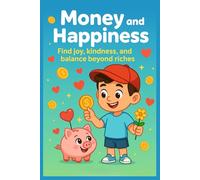 Money and Happiness: Find joy, kindness, and balance beyond riches (Money Adventures)