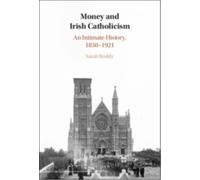 Money and Irish Catholicism : An Intimate History, 1850-1921