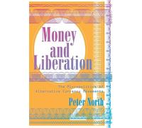 Money and Liberation: The Micropolitics of Alternative Currency Movements