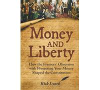 Money and Liberty: How the Framers’ Obsession with Protecting Your Money Shaped the Constitution