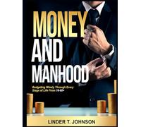 Money And Manhood: Budgeting Wisely Through Every Stage of Life from 18-60+