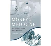Money and Medicine: The Evolution of National Health Expenditures – Oxford University Press
