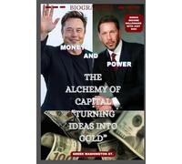 MONEY AND POWER: The Alchemy Of Capital “Turning Ideas Into Gold” (Royalty and beauty)