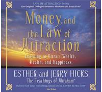 Money, and the Law of Attraction: Learning to Attract Wealth, Health, and Happiness
