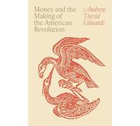 Money and the Making of the American Revolution – Princeton University Press