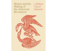 Money and the Making of the American Revolution
