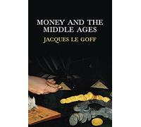 Money and the Middle Ages: An Essay in Historical Anthropology