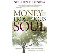 Money and the Prosperous Soul: Tipping the Scales of Favor and Blessing by Stephen K. De Silva (2010-09-01)