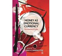 Money as Emotional Currency (The Psychoanalytic Ideas Series)