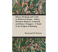 Money, Banking And Credit In Mediaeval Bruges - Italian Merchant Bankers, Lombards And Money Changers - A Study In The Origins Of Banking