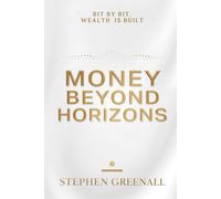Money Beyond Horizons: Bit by bit, Wealth is built