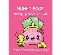 MONEY BOOK. Savings planner for kids. Simple Book Keeping Journal for income and expense to learn how to organize money.: Kawaii illustrations. Cute ... kids. Eco-friendly. Girls (Finance for kids)