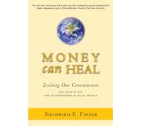 Money Can Heal: Evolving Our Consciousness. The Story of RSF and it's Innovations in Social Finance
