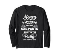 Money Can't Buy Happiness But It Can Buy Car Parts Garage Long Sleeve T-Shirt