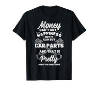 Money Can't Buy Happiness But It Can Buy Car Parts Garage T-Shirt