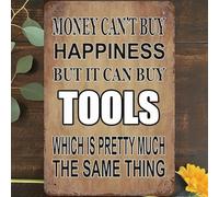 Money Can't Buy Happiness But It Can Buy Tools Vintage Metal Aluminum Tin Sign Door Signs Exterior Home Cave Garage bar Country Poster Club Wall Plaque Decoration Retro Aluminum Sign 8x12 Inch