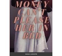 Money can't please her in Bed