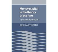 Money Capital in Theory of the Firm – A Preliminary Analysis – Cambridge University Press