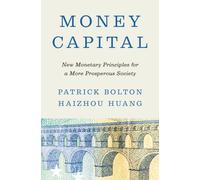 Money Capital : New Monetary Principles for a More Prosperous Society