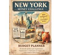 Money Challenge: 10 passi per risparmiare e volare a New York: Il budget planner definitivo per finanziare il tuo viaggio, organizzare ogni dettaglio ... PLANNER ED ORGANIZZARE UN VIAGGIO A NEW YORK)