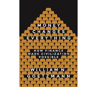 Money Changes Everything: How Finance Made Civilization Possible