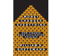 Money Changes Everything – How Finance Made Civilization Possible – Princeton University Press