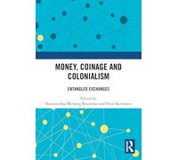 Money, Coinage and Colonialism: Entangled Exchanges