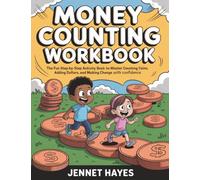 Money Counting Workbook: The fun step-by-step activity book to master counting coins, adding dollars, and making change with confidence (Money skills for kids)