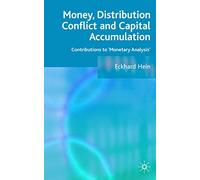 Money, Distribution Conflict and Capital Accumulation: Contributions to 'Monetary Analysis'