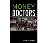 Money Doctors: The Experience of International Financial Advising 1850-2000: 26 (Routledge International Studies in Money and Banking)