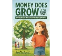 MONEY DOES GROW IF YOU KNOW HOW!: How Smart Kids Grow Their Savings