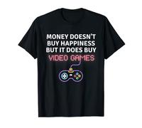 Money doesn't buy happiness but it does buy video games geek T-Shirt