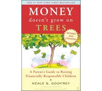 Money Doesn't Grow On Trees: A Parent's Guide to Raising Financially Responsible Children (No Series)