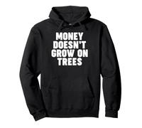 Money Doesn't Grow on Trees Pullover Hoodie