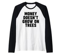 Money Doesn't Grow on Trees Raglan Baseball Tee