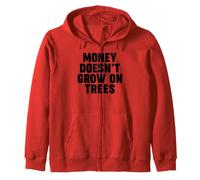 Money Doesn't Grow on Trees Zip Hoodie