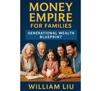 Money Empire for Families: Generational Wealth Blueprint: 6 (Generational Money Empire Series)