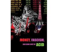 Money, Fascism & Some Sort of Acid