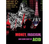 Money, Fascism & Some Sort of Acid [Blu-ray]