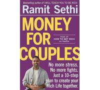 Money For Couples: From internationally bestselling author: No more stress. No more fights. Just a 10-step plan to create your Rich Life together