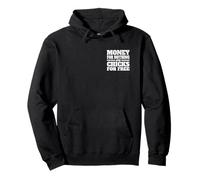 MONEY FOR NOTHING AND CHICKS FOR FREE Pullover Hoodie
