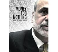 Money for Nothing: Inside the Federal Reserve