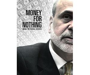 Money for Nothing: Inside the Federal Reserve